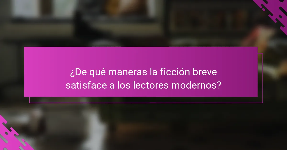 ¿De qué maneras la ficción breve satisface a los lectores modernos?